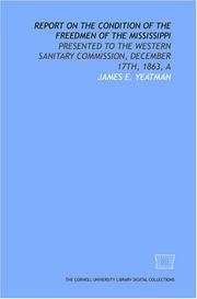 Cover of: Report on the condition of the freedmen of the Mississippi: presented to the Western Sanitary Commission, December 17th, 1863, A