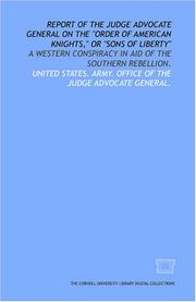 Cover of: Report of the judge advocate general on the "Order of American Knights," or "Sons of Liberty": a western conspiracy in aid of the southern rebellion.
