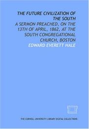Cover of: The Future civilization of the South: a sermon preached, on the 13th of April, 1862, at the South Congregational Church, Boston