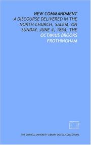 Cover of: New commandment: a discourse delivered in the North Church, Salem, on Sunday, June 4, 1854, The