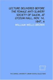 Cover of: Lecture delivered before the Female Anti-Slavery Society of Salem, at Lyceum Hall, Nov. 14, 1847, A