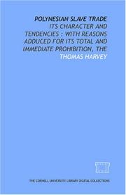 Cover of: Polynesian slave trade: its character and tendencies : with reasons adduced for its total and immediate prohibition, The