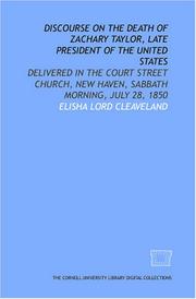 Cover of: Discourse on the death of Zachary Taylor, late President of the United States: delivered in the Court Street Church, New Haven, sabbath morning, July 28, 1850