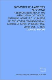 Cover of: Importance of a minister's reputation: a sermon delivered at the installation of the Rev. Nathaniel Hewit, D.D. as pastor of the Second Congregational ... of Christ in Bridgeport, Conn. Dec. 1, 1830