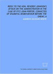 Cover of: Reply to the Hon. Reverdy Johnson's attack on the administration in the case of Fitz John Porter, convicted of shameful misbehaviour before the enemy, A