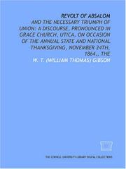 Cover of: Revolt of Absalom: and the necessary triumph of union | W. T. (William Thomas) Gibson