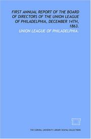 Cover of: First annual report of the Board of Directors of the Union League of Philadelphia, December 14th, 1863.