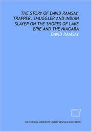 Cover of: The story of David Ramsay, trapper, smuggler and Indian slayer on the shores of Lake Erie and the Niagara by David Ramsay