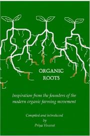 Cover of: Organic Roots - Inspiration from the founders of the modern organic farming movement by Priya Vincent