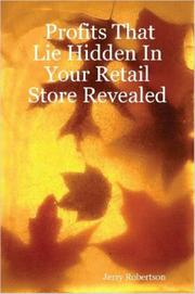 Cover of: Profits That Lie Hidden In Your Retail Store Revealed