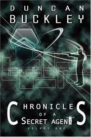 Cover of: Chronicles of a Secret Agent - Volume One | Duncan Buckley