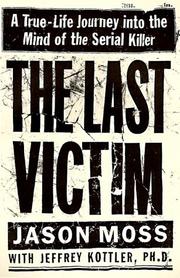 Cover of: The Last Victim: A True-Life Journey into the Mind of the Serial Killer
