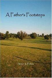 Cover of: A Father's Footsteps by Steven, R. Perkins