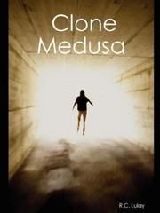Front cover of Clone Medusa by R. C. Lulay