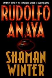 Cover of: Shaman winter by Rudolfo A. Anaya