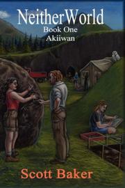 Cover of: Neitherworld Book One Akiiwan (Neitherworld) by Scott Baker, Scott Baker