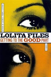 Cover of: Getting to the good part by Lolita Files