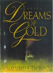 Cover of: Dreams of gold by Maynard F. Thomson