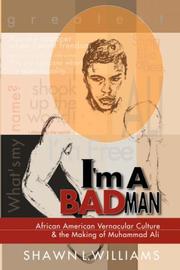 Cover of: I'm a Bad Man: African American Vernacular Culture and the Making of Muhammad Ali