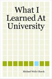 Cover of: What I Learned At University by Michael Wells Glueck