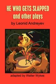 Cover of: He Who Gets Slapped and Other Plays by Walter Wykes, Leonid Andreyev