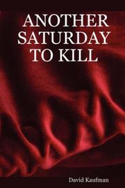 Cover of: ANOTHER SATURDAY TO KILL