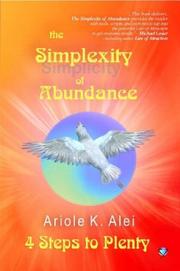 Cover of: The Simplexity of Abundance - 4 Steps to Plenty by Ariole, K. Alei