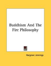 Cover of: Buddhism And The Fire Philosophy by Hargrave Jennings