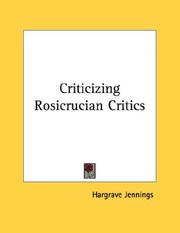 Cover of: Criticizing Rosicrucian Critics by Hargrave Jennings