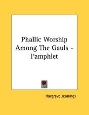 Cover of: Phallic Worship Among The Gauls - Pamphlet by Hargrave Jennings