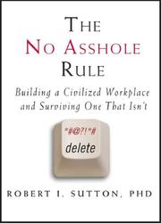 Cover of: The No Asshole Rule: Building a Civilized Workplace and Surviving One That Isn't
