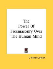 Cover of: The Power Of Freemasonry Over The Human Mind by L. Carroll Judson