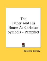 Cover of: The Father And His House As Christian Symbols - Pamphlet by Katherine Kennedy