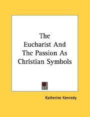 Cover of: The Eucharist And The Passion As Christian Symbols