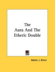 Cover of: The Aura And The Etheric Double by Walter J. Kilner