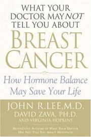 Cover of: What Your Doctor May Not Tell You About Breast Cancer : How Hormone Balance Can Help Save Your Life
