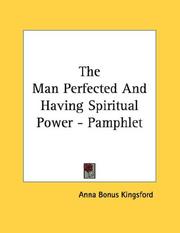 Cover of: The Man Perfected And Having Spiritual Power - Pamphlet by Anna Bonus Kingsford