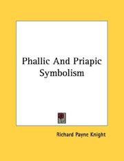 Cover of: Phallic And Priapic Symbolism by Richard Payne Knight