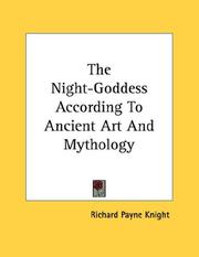 Cover of: The Night-Goddess According To Ancient Art And Mythology by Knight, Richard Payne