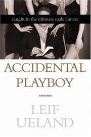 Cover of: Accidental playboy: caught in the ultimate male fantasy