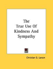 Cover of: The True Use Of Kindness And Sympathy