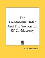 Cover of: The Co-Masonic Order And The Succession Of Co-Masonry