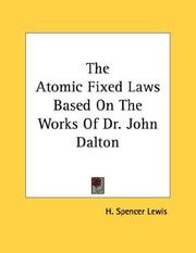 Cover of: The Atomic Fixed Laws Based On The Works Of Dr. John Dalton
