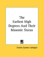 Cover of: The Earliest High Degrees And Their Masonic Status