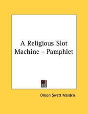 Cover of: A Religious Slot Machine - Pamphlet by Orison Swett Marden