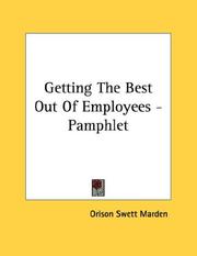Cover of: Getting The Best Out Of Employees - Pamphlet | Orison Swett Marden