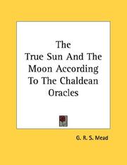 Cover of: The True Sun And The Moon According To The Chaldean Oracles