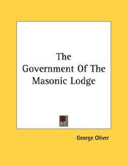 Cover of: The Government Of The Masonic Lodge by George Oliver