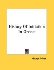 Cover of: History Of Initiation In Greece by George Oliver