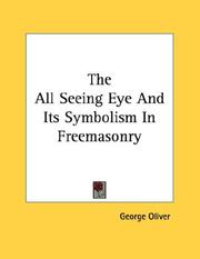 Cover of: The All Seeing Eye And Its Symbolism In Freemasonry by George Oliver